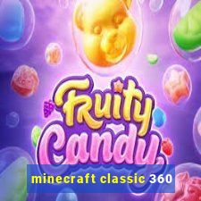 minecraft classic 360